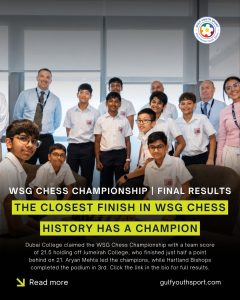 GYS EXCLUSIVE: DUBAI COLLEGE CHECKMATES COMPETITION IN THRILLING WSG CHESS FINALE
