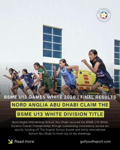 GYS ARCHIVES: NORD ANGLIA ABU DHABI CROWNED BSME U13 WHITE DIVISION CHAMPIONS