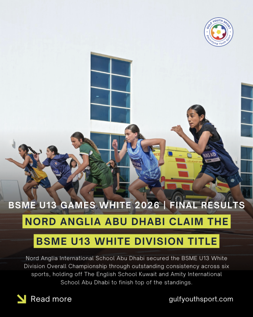 GYS ARCHIVES: NORD ANGLIA ABU DHABI CROWNED BSME U13 WHITE DIVISION CHAMPIONS