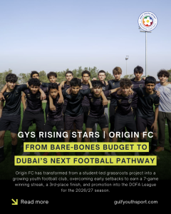 GYS RISING STARS: FROM BARE-BONES BUDGET TO DOFA LEAGUE – HOW ORIGIN FC’S TEAM-FIRST ETHOS REWROTE DUBAI’S YOUTH FOOTBALL RULEBOOK